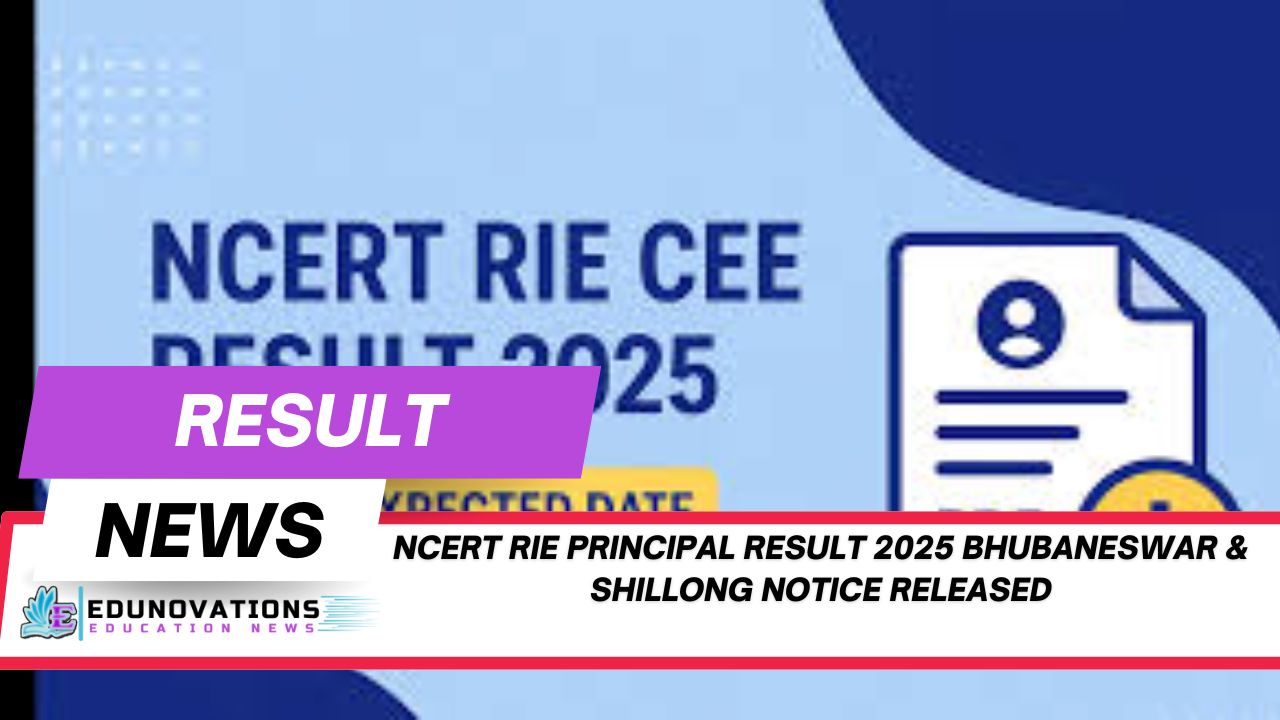 NCERT RIE Principal Result 2025 Bhubaneswar & Shillong notice