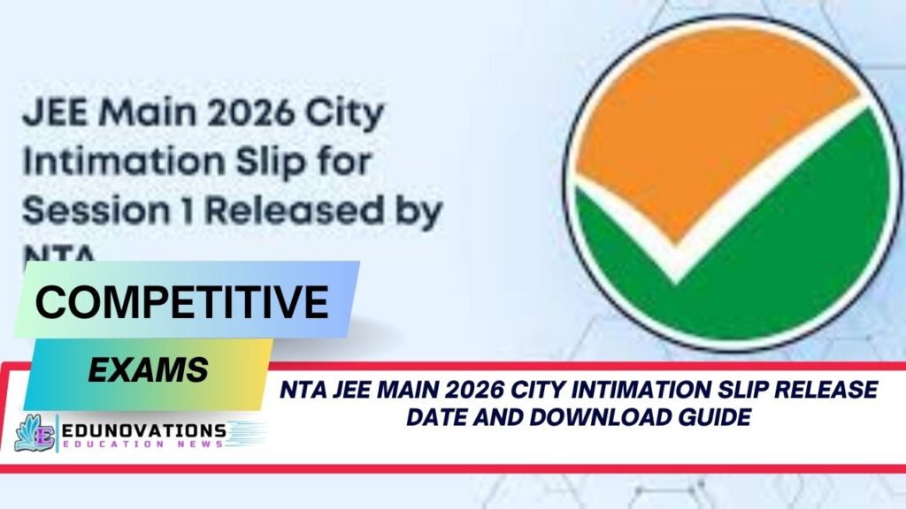 NTA JEE Main 2026 city intimation slip release date and download guide