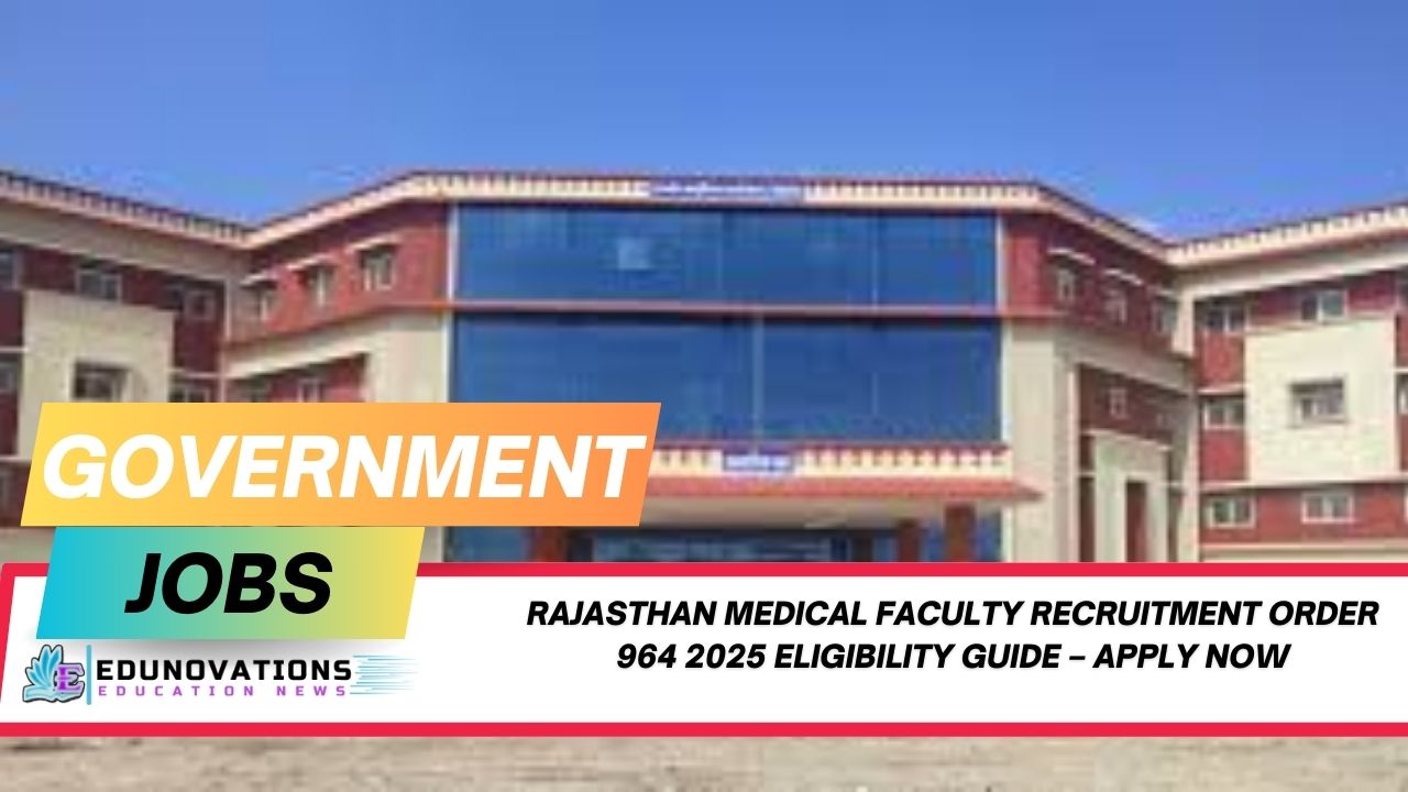 Rajasthan medical faculty recruitment Order 964 2025 eligibility guide