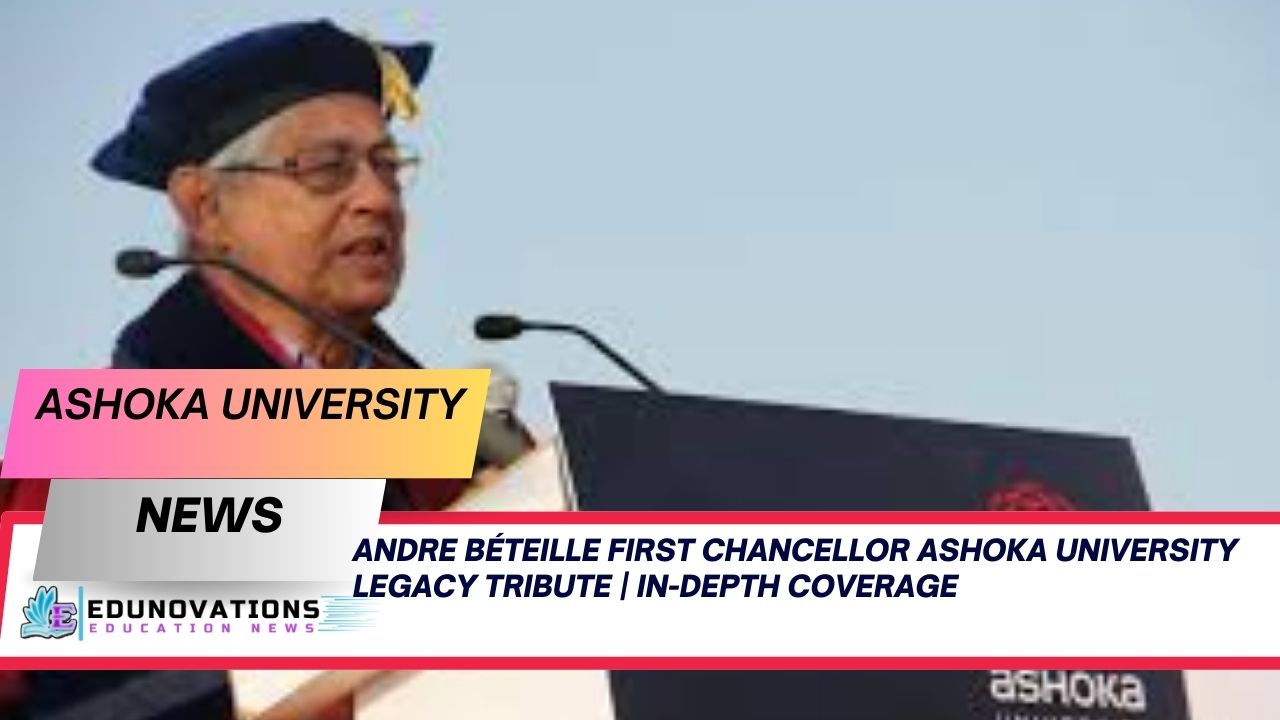 Andre Béteille First Chancellor Ashoka University Legacy Tribute