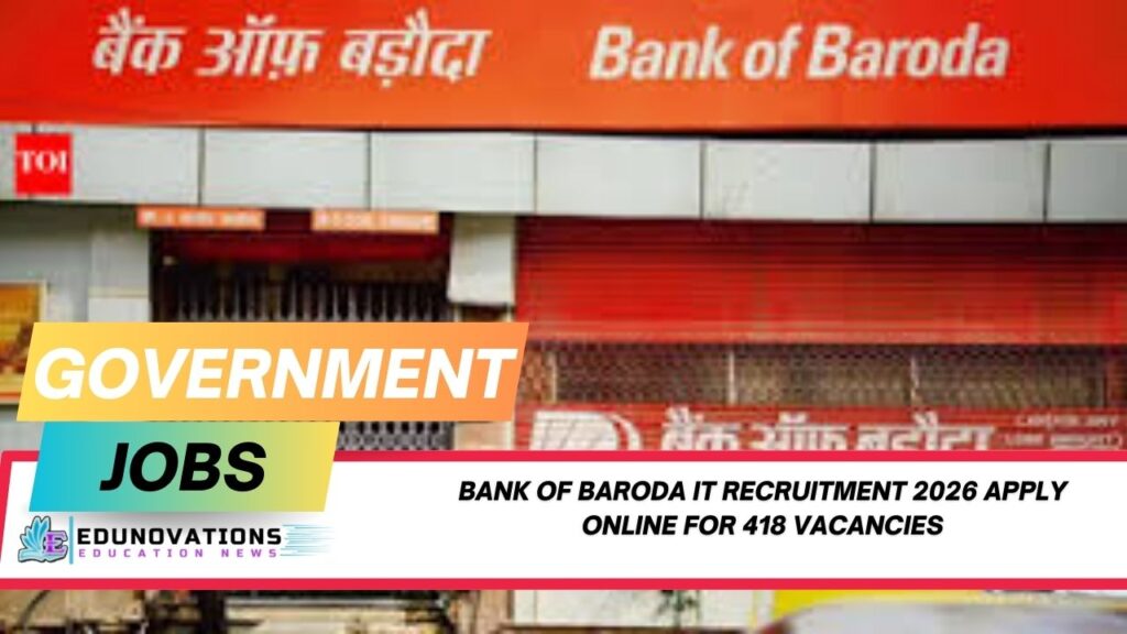 Bank of Baroda IT Recruitment 2026 apply online for 418 vacancies