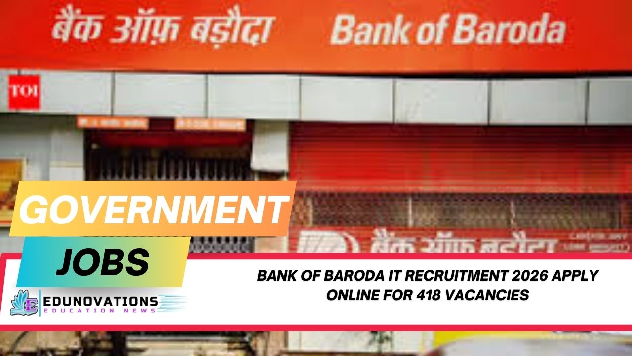 Bank of Baroda IT Recruitment 2026 apply online for 418 vacancies