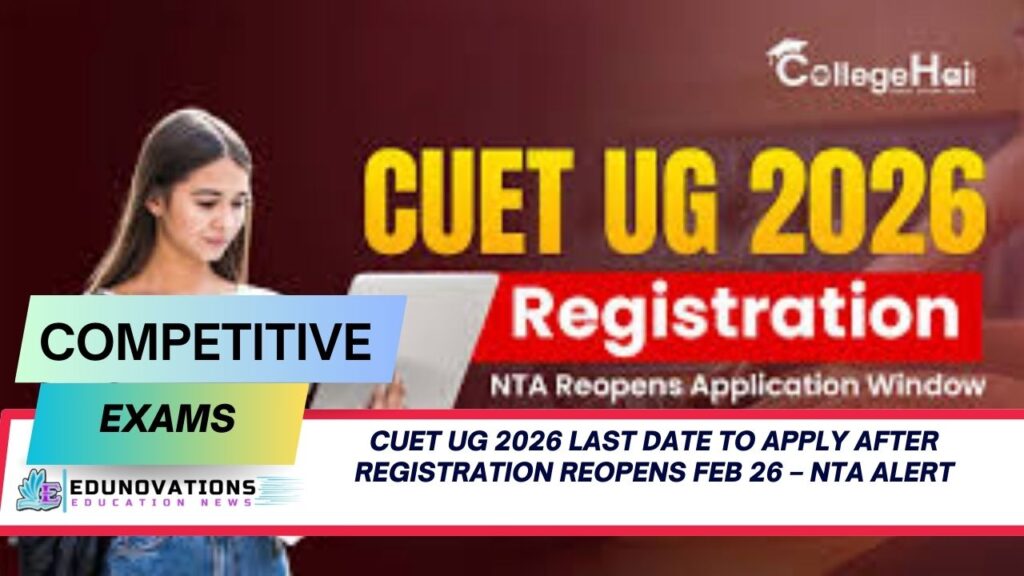 CUET UG 2026 last date to apply after registration reopens Feb 26