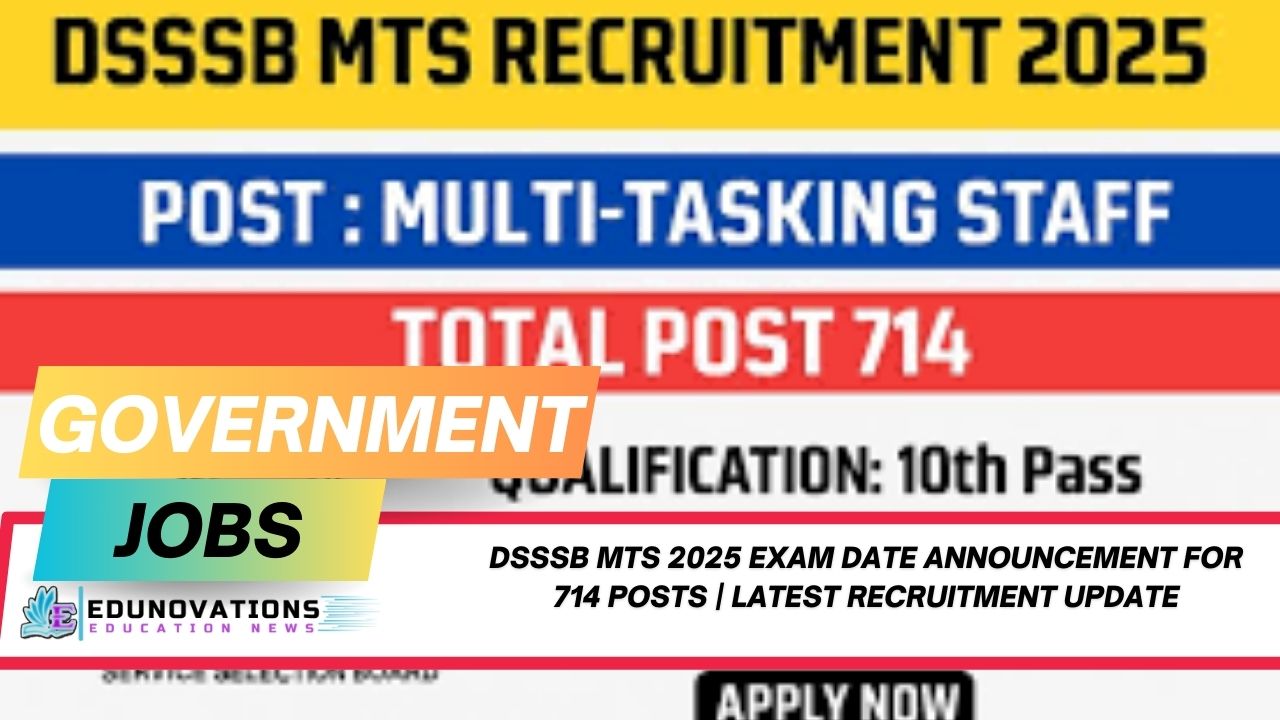 DSSSB MTS 2025 Exam Date Announcement for 714 Posts | Latest Recruitment Update