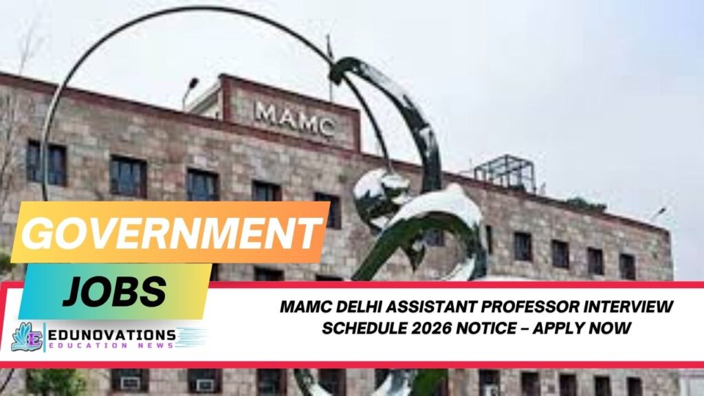 MAMC Delhi assistant professor interview schedule 2026 notice