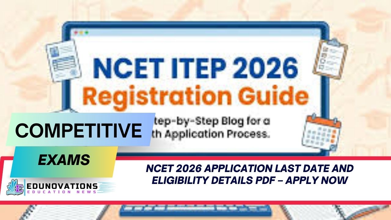 NCET 2026 application last date and eligibility details PDF