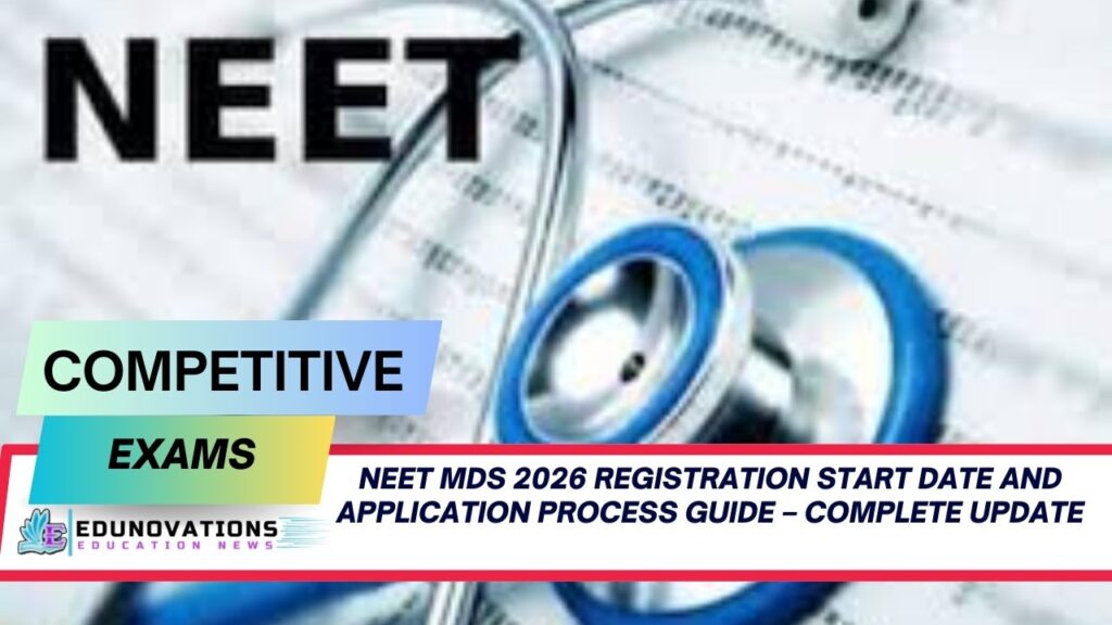 NEET MDS 2026 registration start date and application process guide