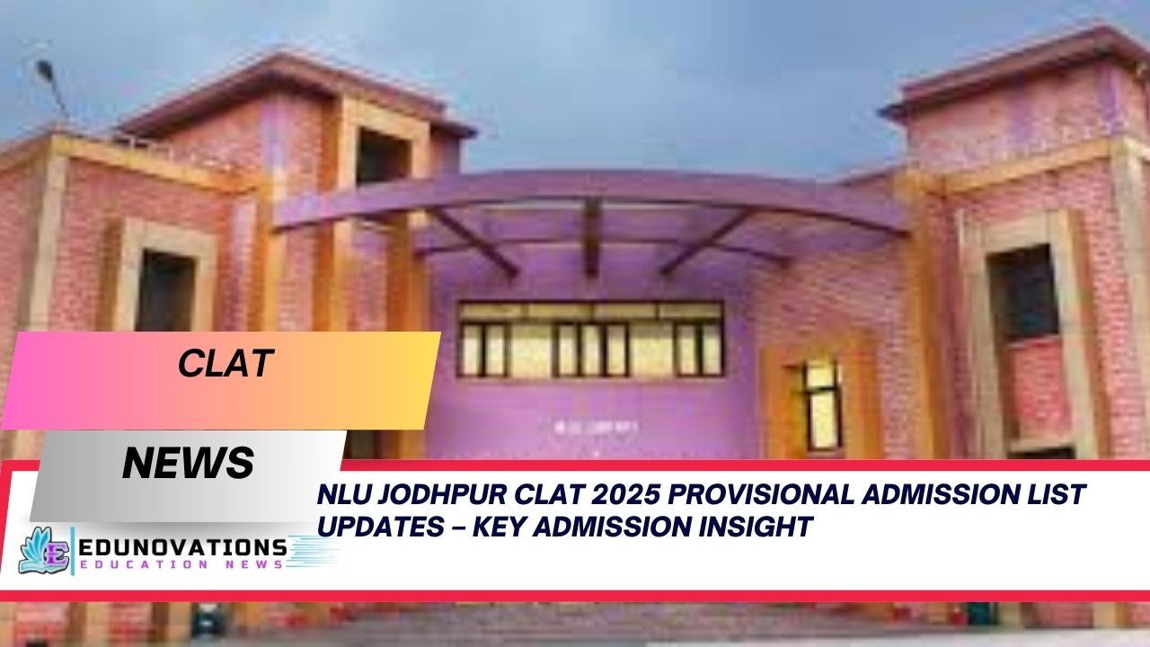 NLU Jodhpur CLAT 2025 provisional admission list updates