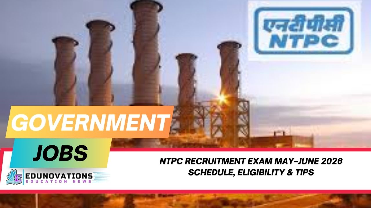 NTPC recruitment exam May–June 2026 schedule, eligibility & tips