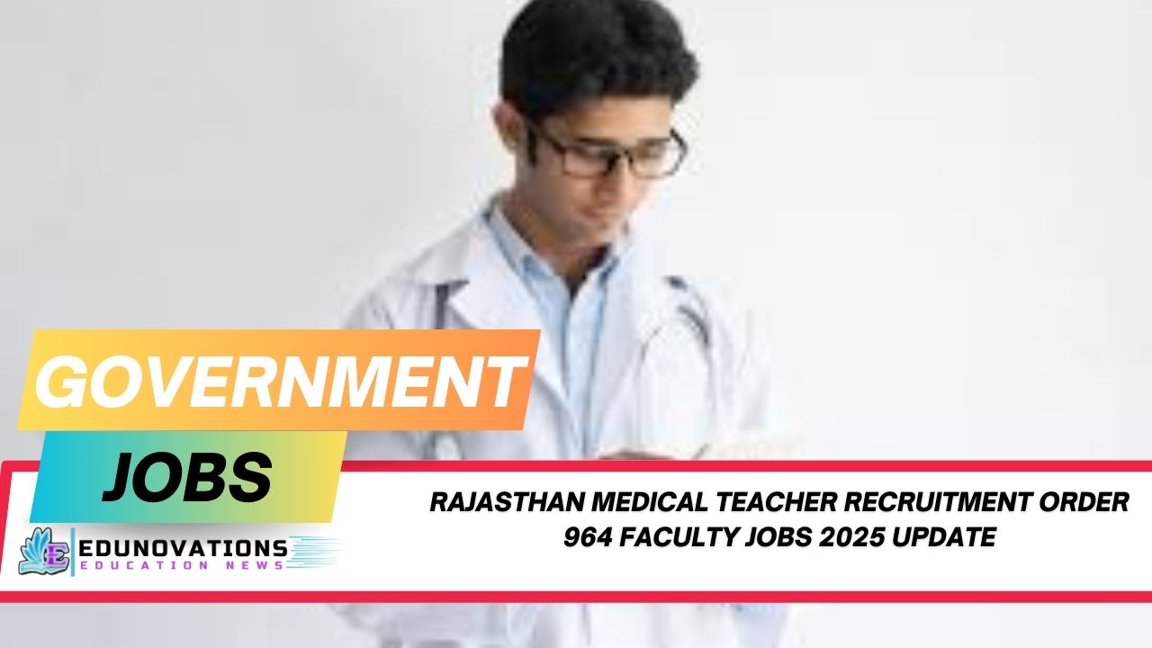 Rajasthan medical teacher recruitment Order 964 faculty jobs 2025