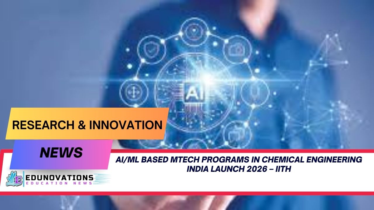 AI/ML based MTech programs in Chemical Engineering India launch 2026