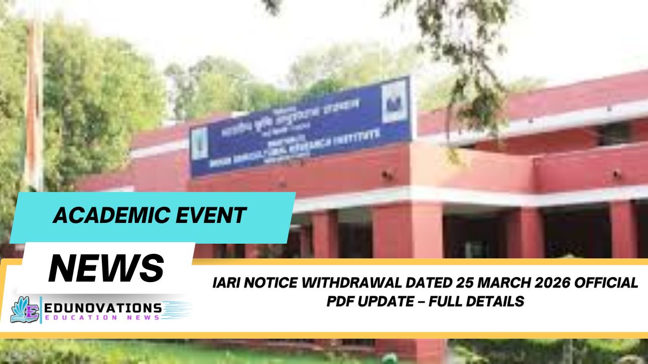 IARI Notice Withdrawal Dated 25 March 2026 Official PDF Update – Full Details