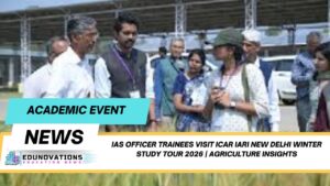 IAS officer trainees visit ICAR IARI New Delhi winter study tour 2026