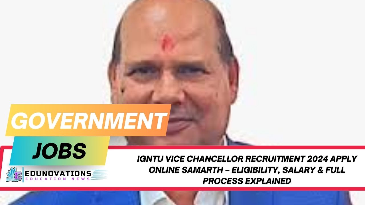 IGNTU vice chancellor recruitment 2024 apply online SAMARTH