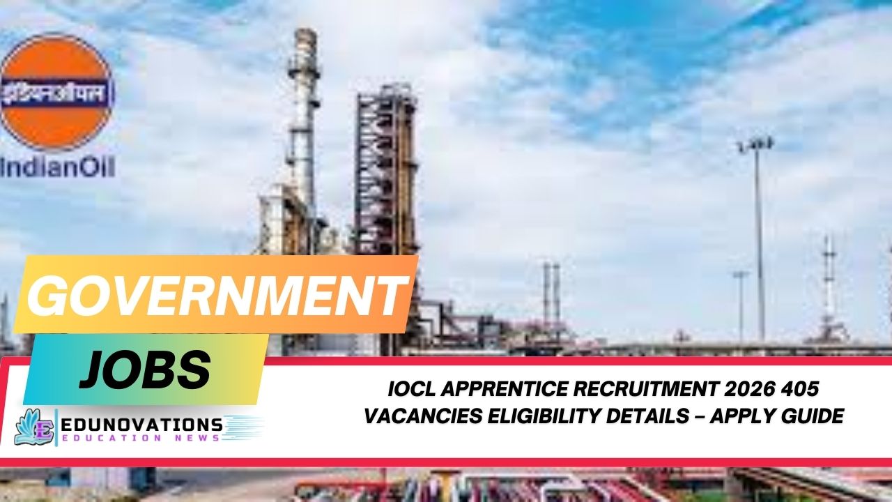 iocl apprentice recruitment 2026 405 vacancies eligibility details – apply guide