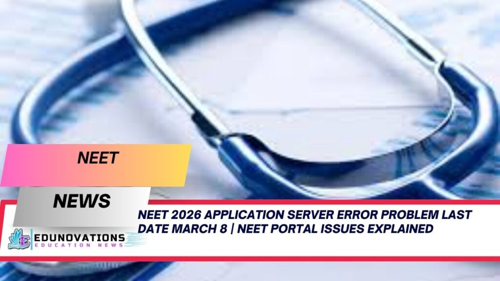neet 2026 application server error problem last date March 8