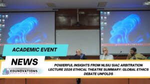 nlsiu siac arbitration lecture 2026 ethical theatre summary