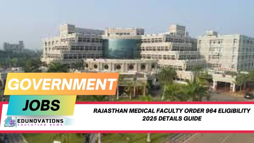 rajasthan medical faculty order 964 eligibility 2025 details