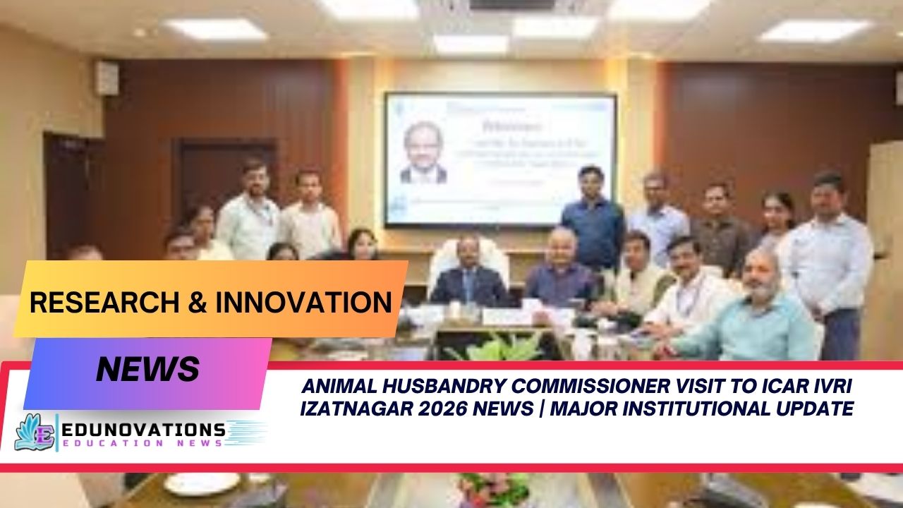 Animal Husbandry Commissioner visit to ICAR IVRI Izatnagar 2026 news | Major Institutional Update