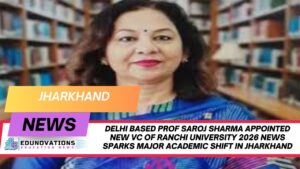 Delhi based Prof Saroj Sharma appointed new VC of Ranchi University 2026 news