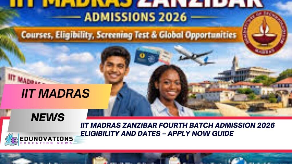 IIT Madras Zanzibar fourth batch admission 2026 eligibility and dates