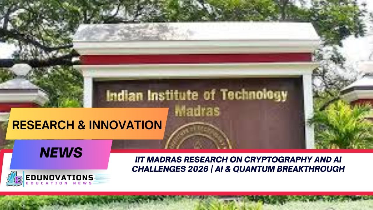 IIT Madras research on cryptography and AI challenges 2026