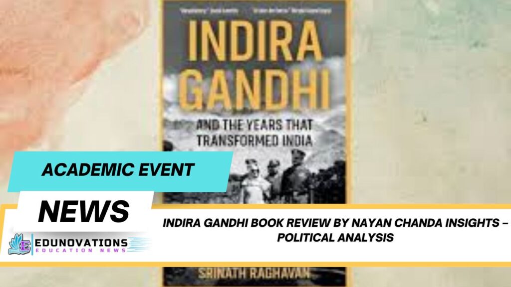 Indira Gandhi book review by Nayan Chanda insights