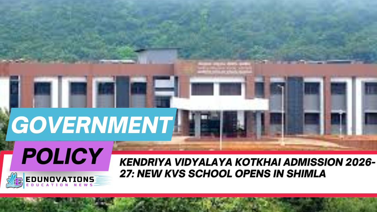 Kendriya Vidyalaya Kotkhai Admission 2026-27: New KVS School Opens in Shimla