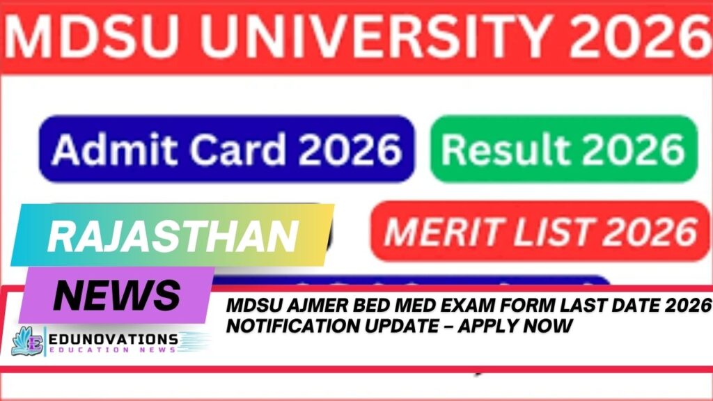MDSU Ajmer BED MEd exam form last date 2026 notification update