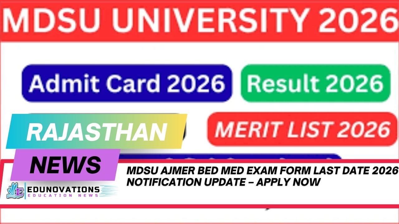 MDSU Ajmer BED MEd exam form last date 2026 notification update