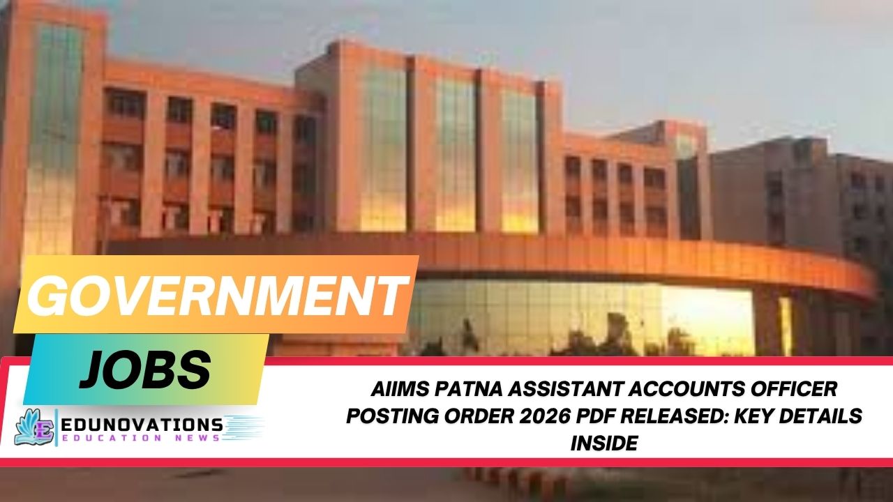 AIIMS Patna Assistant Accounts Officer Posting Order 2026 PDF Released: Key Details Inside