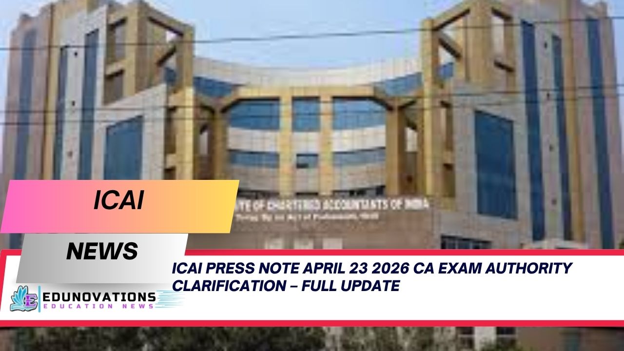 icai press note april 23 2026 ca exam authority clarification – Full Update