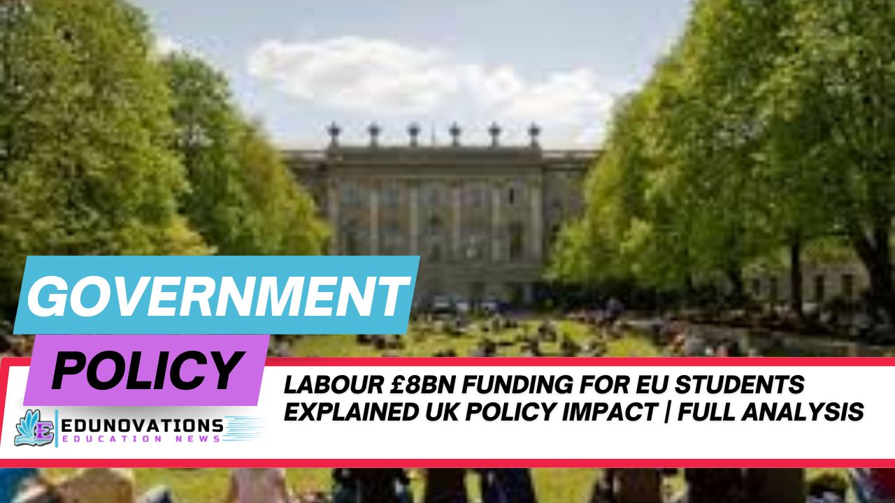 labour £8bn funding for eu students explained uk policy impact