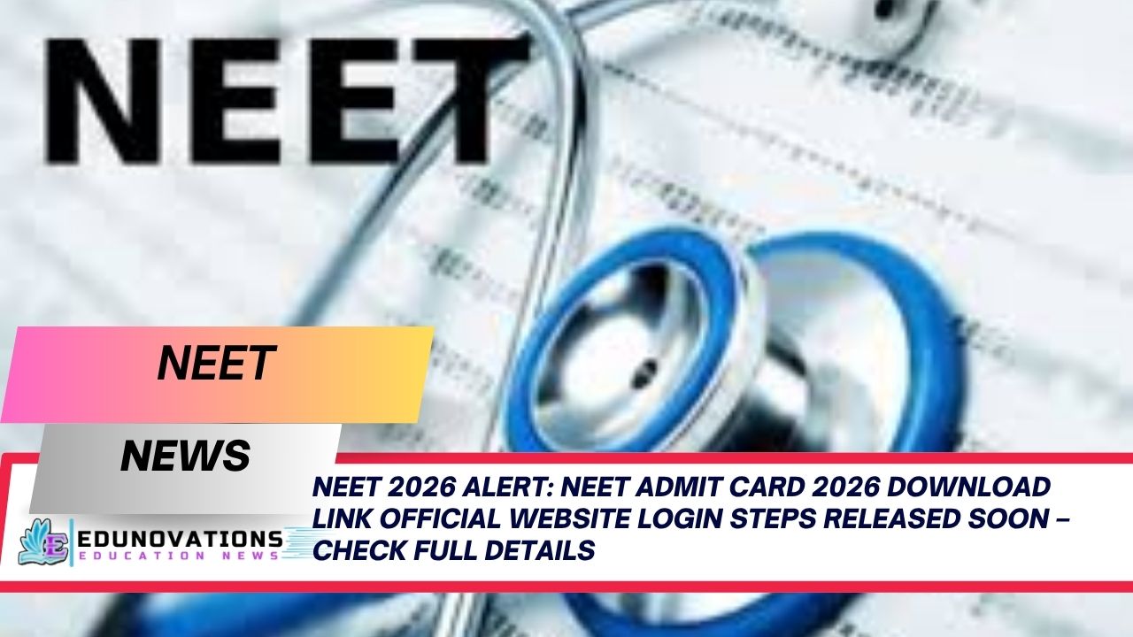 NEET 2026 Alert: neet admit card 2026 download link official website login steps Released Soon – Check Full Details