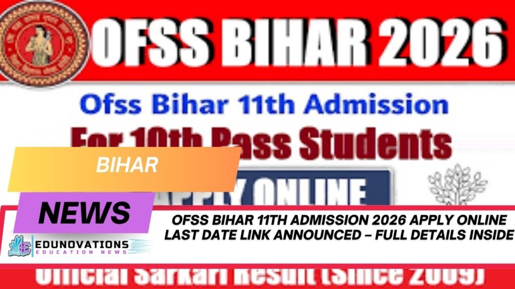 ofss bihar 11th admission 2026 apply online last date link