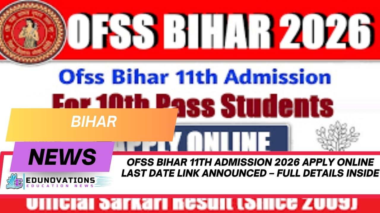 ofss bihar 11th admission 2026 apply online last date link