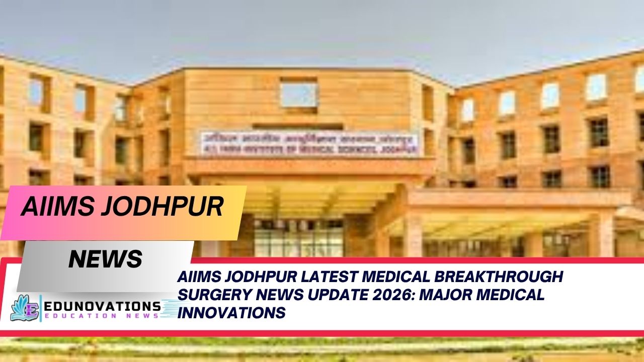 AIIMS Jodhpur Latest Medical Breakthrough Surgery News Update 2026: Major Medical Innovations