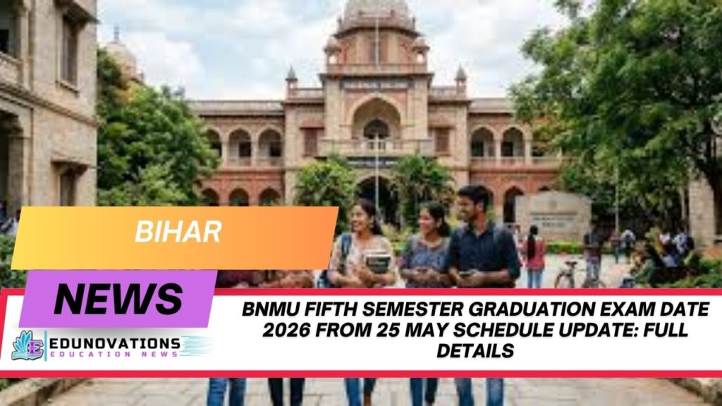 BNMU fifth semester graduation exam date 2026 from 25 May schedule update