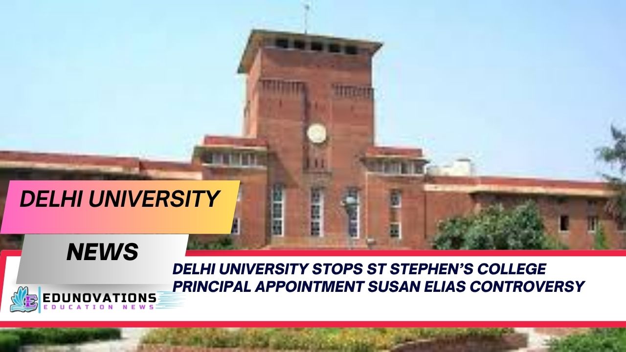 Delhi University Stops St Stephen’s College Principal Appointment Susan Elias Controversy