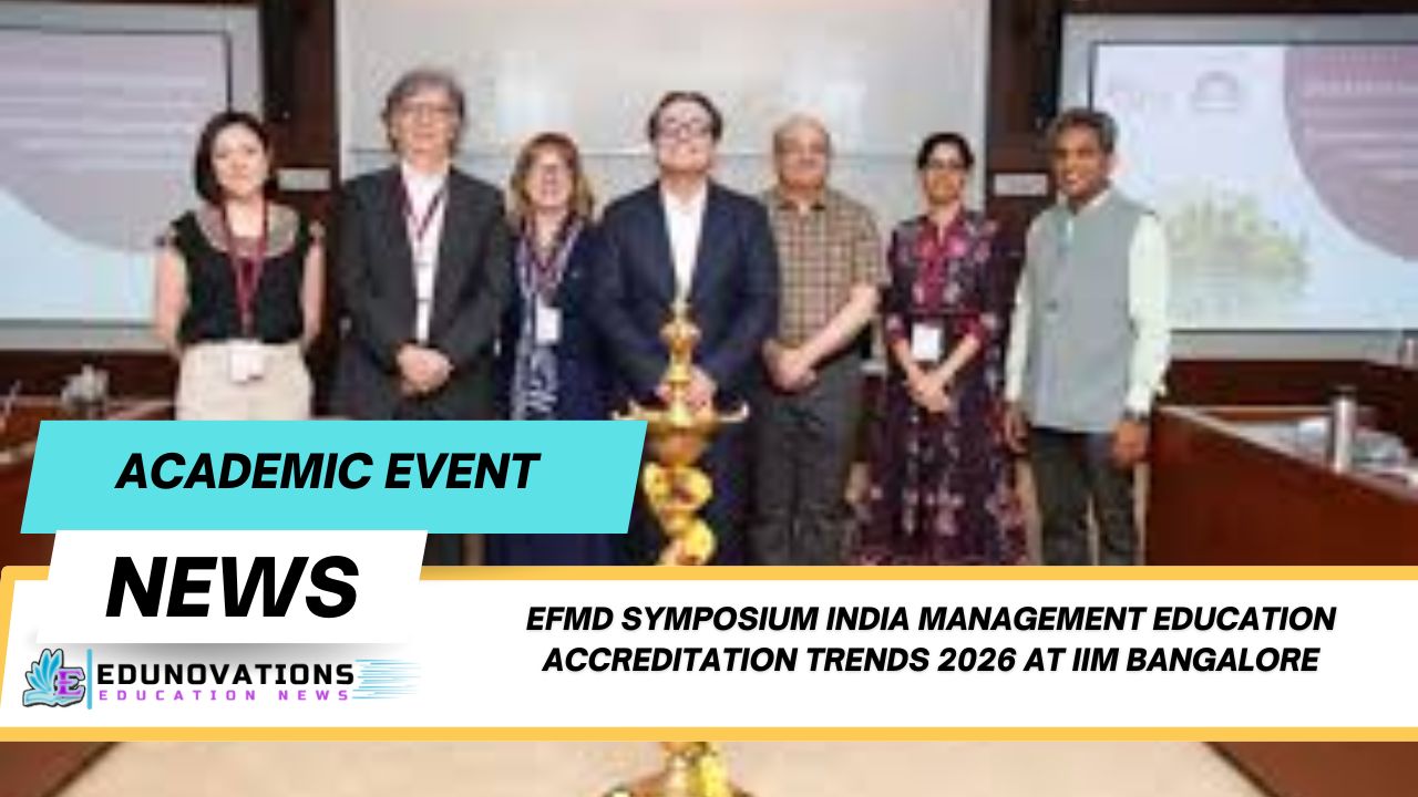 EFMD Symposium India Management Education Accreditation Trends 2026 at IIM Bangalore