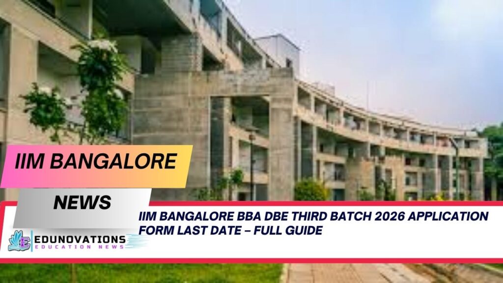 IIM Bangalore BBA DBE third batch 2026 application form last date
