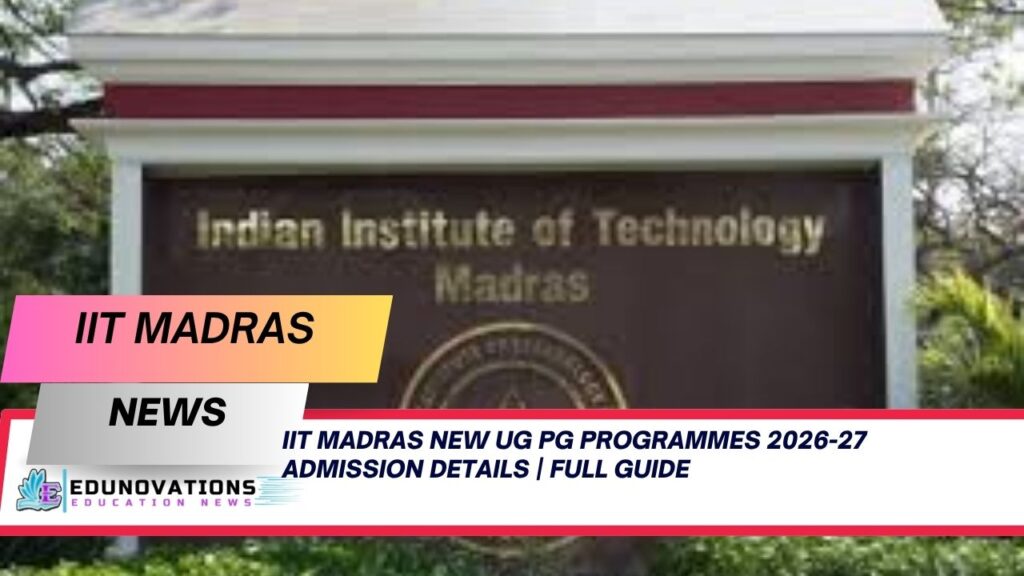 IIT Madras new UG PG programmes 2026-27 admission details