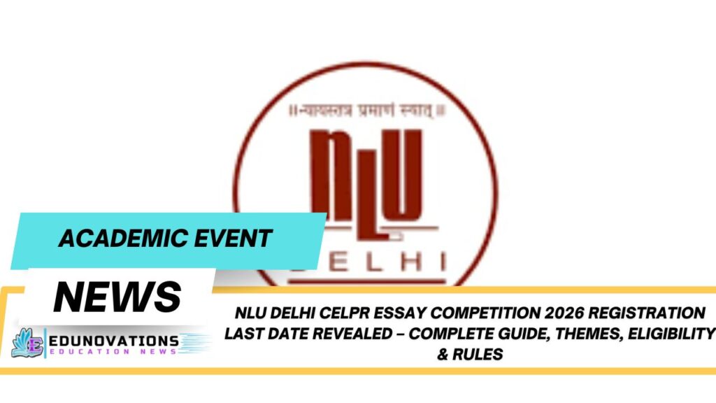 NLU Delhi CELPR essay competition 2026 registration last date