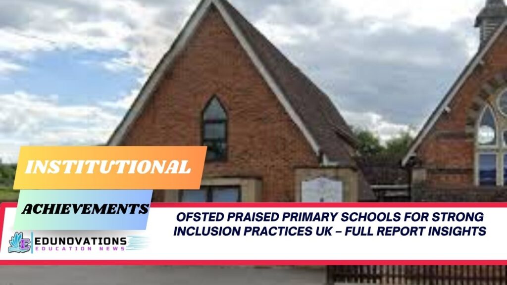 Ofsted praised primary schools for strong inclusion practices UK