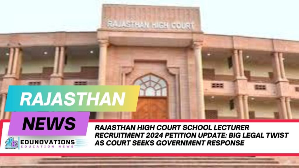 Rajasthan High Court school lecturer recruitment 2024 petition update