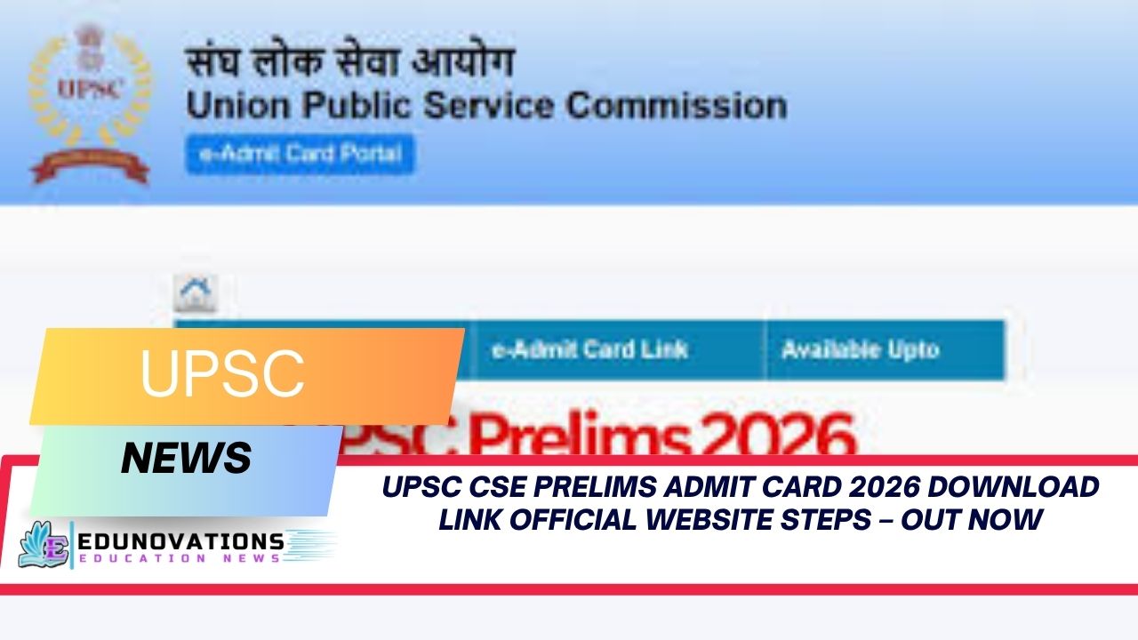 UPSC CSE Prelims Admit Card 2026 Download Link Official Website Steps – Out Now