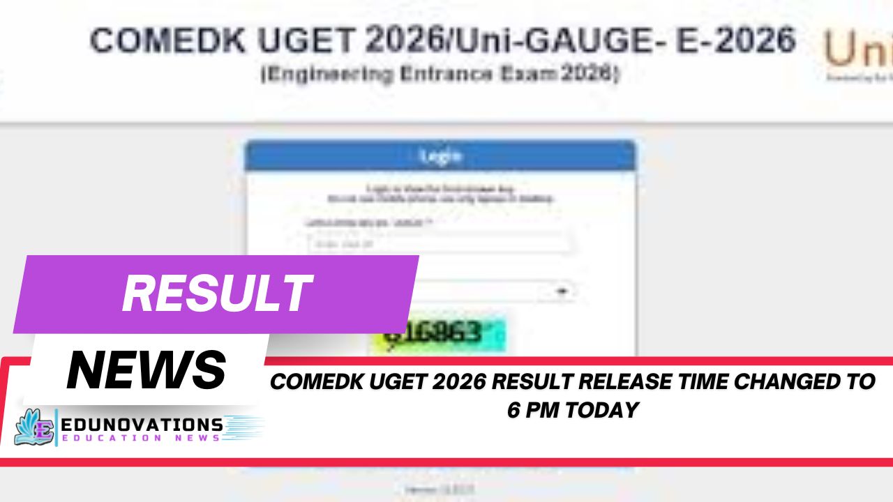 comedk uget 2026 result release time changed to 6 pm