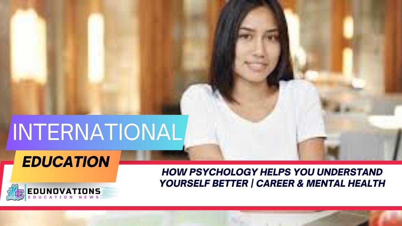 how psychology helps you understand yourself better