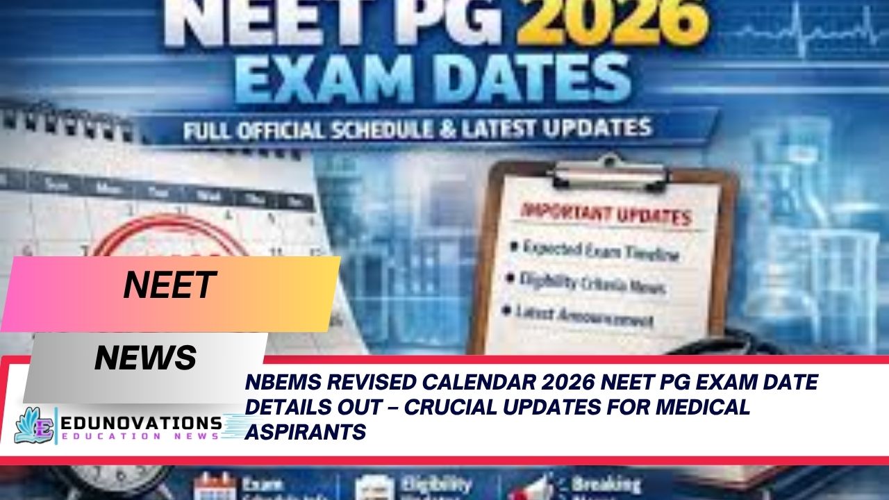 NBEMS Revised Calendar 2026 NEET PG Exam Date Details Out – Crucial Updates for Medical Aspirants
