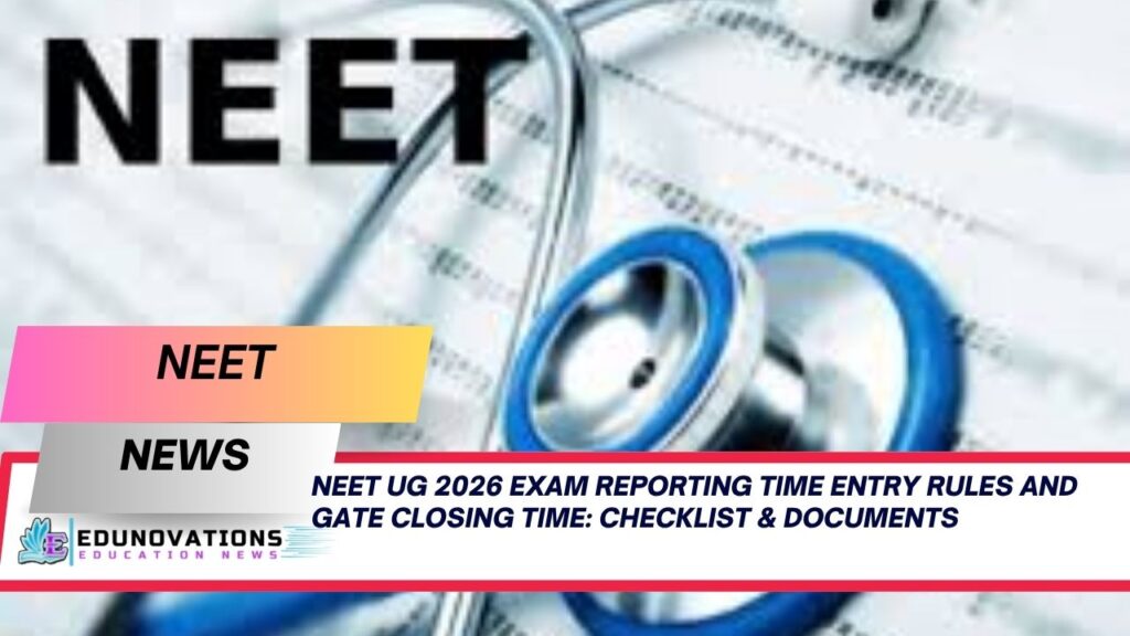 neet ug 2026 exam reporting time entry rules and gate closing time